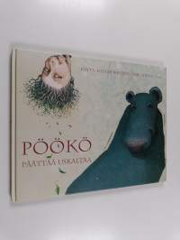 Pöökö päättää uskaltaa