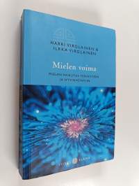 Mielen voima : mielen vaikutus terveyteen ja hyvinvointiin