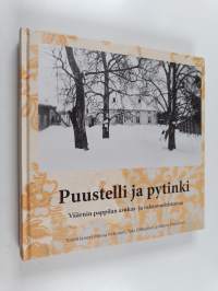 Puustelli ja pytinki : Väärnin pappilan asukas- ja rakennushistoriaa