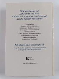 Meditaatio : ainoa tie vapauteen : käytännön opas meditaatioon