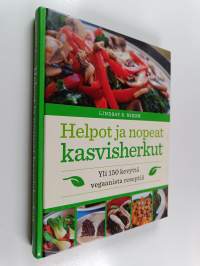Helpot ja nopeat kasvisherkut : yli 150 kevyttä vegaanista reseptiä