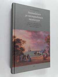 Suomalainen ja eurooppalainen menneisyys : historiankirjoitus ja historiakulttuuri keisariaikana