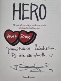 Hero : he olivat nuoria ja kuolemattomia ja maailma oli heidän (signeerattu, tekijän omiste)