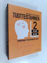 Tuotteistaminen 2 : tuotteistajan 10 psykologista vipua