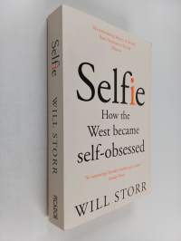 Selfie : how we became so self-obsessed and what it's doing to us
