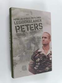 Legioonalainen Peters : suomalaisen palkkasoturin muistelmat