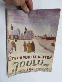 Eteläpohjalaisten Joulu 1947 -joulujulkaisu,  mm. Suurten katovuosien 80-vuotismuisto, Johtaja aukusti Ripsaluoma, Muistoja YlihärmästäSveitsiläisessä työkasvatus..