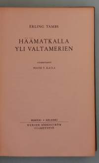 Häämatkalla yli valtamerien.  ( purjehdus, valtameret, matkakuvaukset, merenkulku )