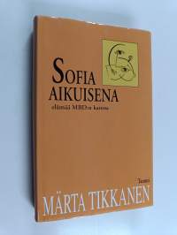 Sofia aikuisena : elämää MBD:n kanssa