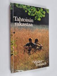 Tahtoisin rakastaa
