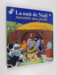 La nuit de Noël racontée aux petits - Avec 50 fenêtres à ouvrir