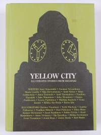 Keltainen kaupunki : kuvitettuja tarinoita Helsingistä = Yellow city : illustrated stories from Helsinki (Kääntökirja)