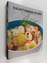 Rajattoman hyvää : ruokaohjeita Compass Groupin kokeilta Ruotsista, Norjasta, Suomesta ja Tanskasta