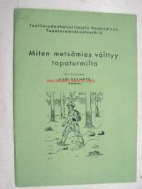 Miten metsämies välttyy tapaturmilta