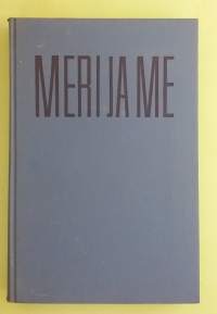 Meri ja me.   ( merenkulku, meri, purjehdus, saaristo, klassikko )
