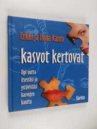 Kasvot kertovat : Opi uutta itsestäsi ja ystävistäsi kasvojen kautta