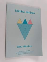 Toimiva ihminen : tekojen psykologian, eksistentialistisen psykologian ja marxilaisen toiminnan teorian filosofisten lähtökohtien vertailua