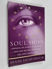 Soul Signs - Harness the Power of Your Sun Sign and Become the Person You Were Meant to Be
