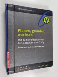 Planen, gründen, wachsen - mit dem professionellen Businessplan zum Erfolg