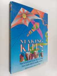 Making Kites - How to Build and Fly Your Very Own Kites - from Simple Sleds to Complex Stunters