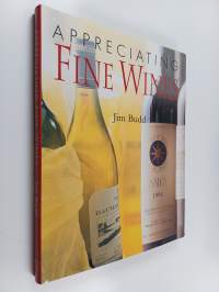 Appreciating Fine Wines - The New Accessible Guide to the Subtleties of the World's Finest Wines