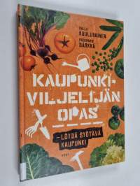 Kaupunkiviljelijän opas : löydä syötävä kaupunki