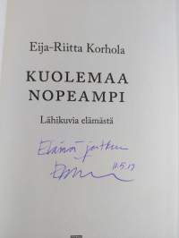 Kuolemaa nopeampi : lähikuvia elämästä (signeerattu)