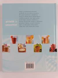 Pirtelöt ja smoothiet : helppoja ja maistuvia juomasekoituksia