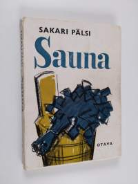 Sauna : kotoisen kylyn seikkoja