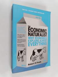 The Economic Naturalist - Why Economics Explains Almost Everything