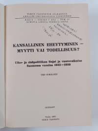 Kansallinen eheytyminen - myytti vai todellisuus? Ulko- ja sisäpolitiikan linjat ja vuorovaikutus Suomessa vuosina 1933-1939 (tekijän omiste)