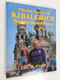Nikolai Ivanovich Kibalchich - Terrorist Rocket Pioneer