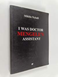 I was Doctor - Mengele's Asistant : the Memoirs of an Auschwitz Physician
