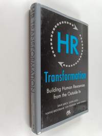 HR transformation : building human resources from the outside in