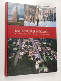 Rakennusperintömme : kulttuuriympäristön lukukirja