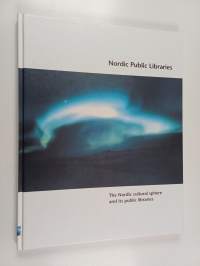 Nordic Public Libraries : The Nordic cultural sphere and its public libraries