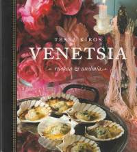 Venetsia : ruokaa &amp; unelmia