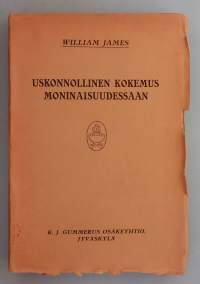 Uskonnollinen kokemus moninaisuudessaan.  ( uskontopsykologia, filosofia, mystiikka, klassikko, filosofia )