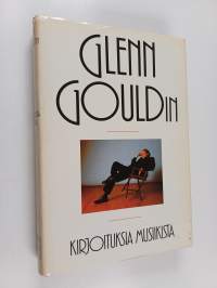Glenn Gouldin kirjoituksia musiikista