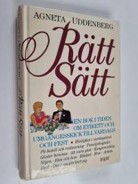 Rätt sätt - en bok i tiden om etikett och umgängesskick till vardags och fest