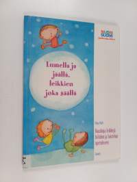 Lumella ja jäällä, leikkien joka säällä : hauskoja leikkejä hiihdon ja luistelun opetukseen