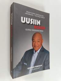 Uusiin kehiin - George Foremanin tarina