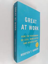Great at Work - How Top Performers Do Less, Work Better, and Achieve More