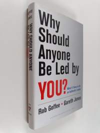 Why Should Anyone be Led by You? : what it takes to be an authentic leader