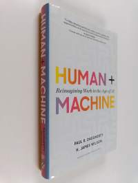 Human + machine : reimagining work in the age of AI