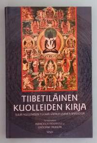 Tiibetiläinen kuolleiden kirja - Suuri kuulemisen tuoma vapautuminen bardossa.  ( buddhalaisuus,jälleensyntyminen, spiritualiteetti, filosofia )
