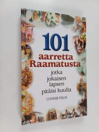 101 aarretta Raamatusta : jotka jokaisen lapsen pitäisi kuulla