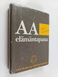 AA elämäntapana : Bill'in kirjoituksia : AA:n alkujäsenen valikoituja kirjoituksia
