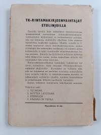 TK-rintamakirjeenvaihtajat etulinjoilla 3, Eteenpäin!
