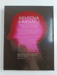 Kiehtova ihmismieli : käytännön psykologiaa nykypäivän ihmiselle